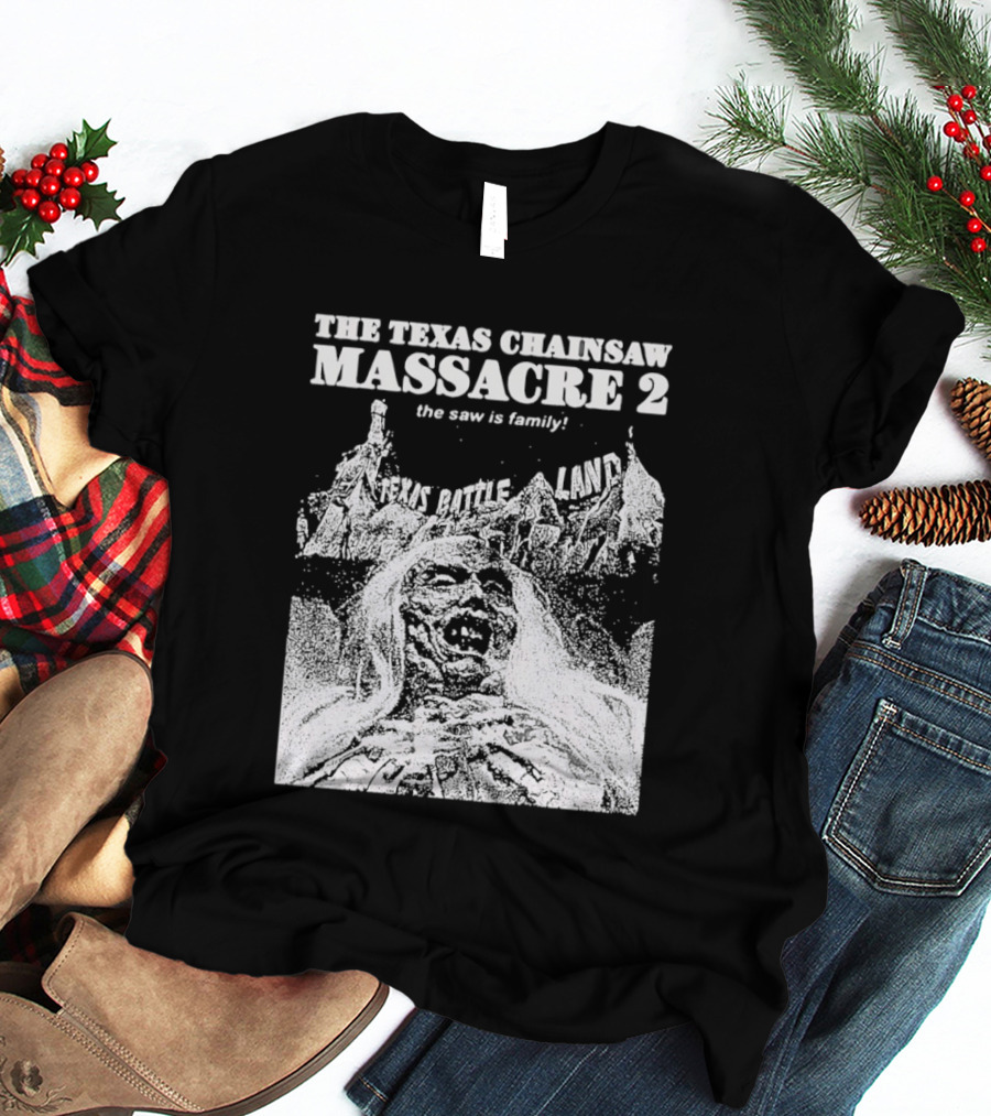 The Texas Chainsaw Massacre 2 The Saw Is Family Scare Bothe Land T-Shirt