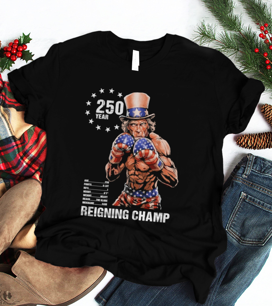 250 Year Reigning Champ 2026 Uncle Sam Boxing T-Shirt