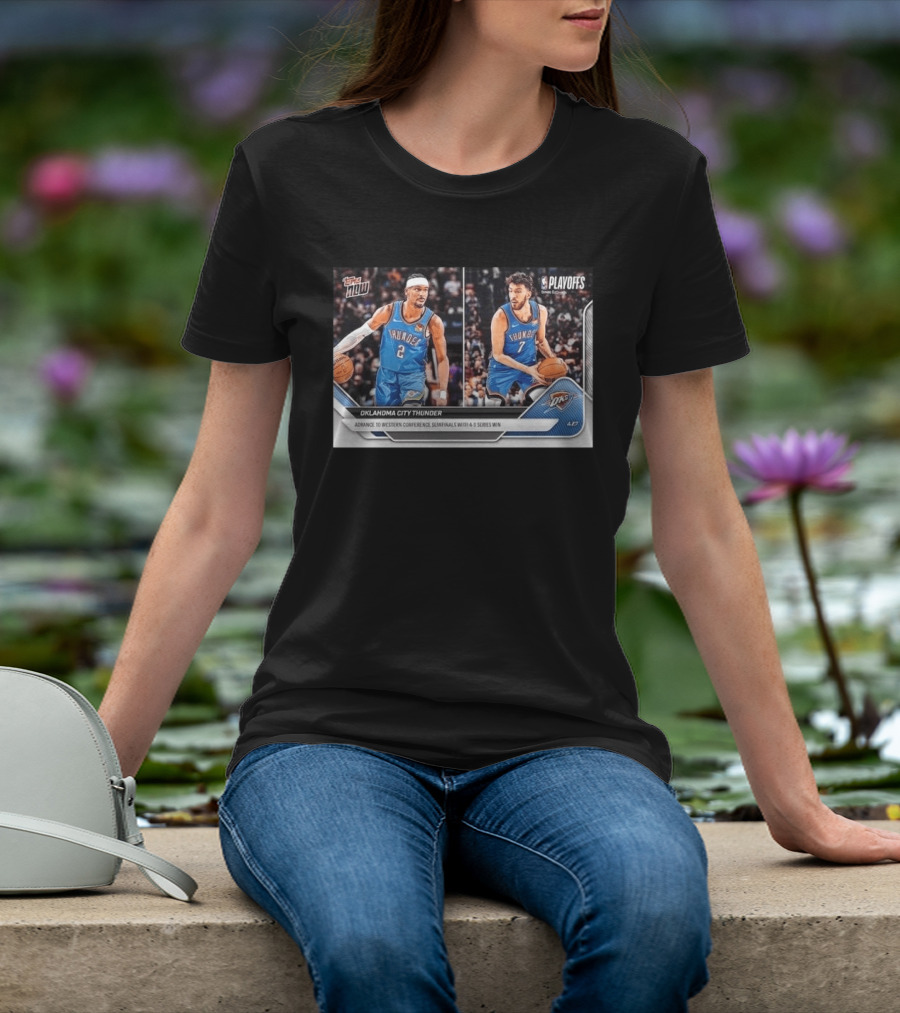 Oklahoma City Thunder Advance To Western Conference Semifinals With 4 2 Series Win NBA Playoffs Topps NOW T-Shirt
