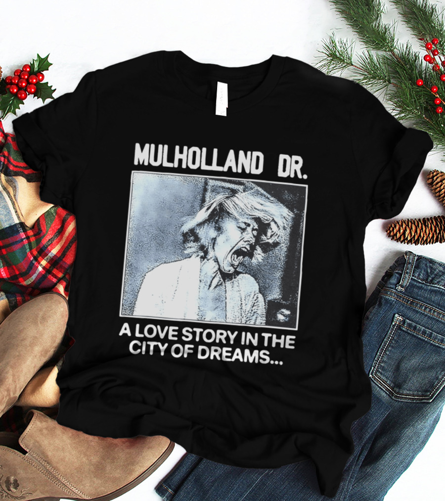 Mulholland Dr. A Love Story In The City Of Dreams T-Shirt