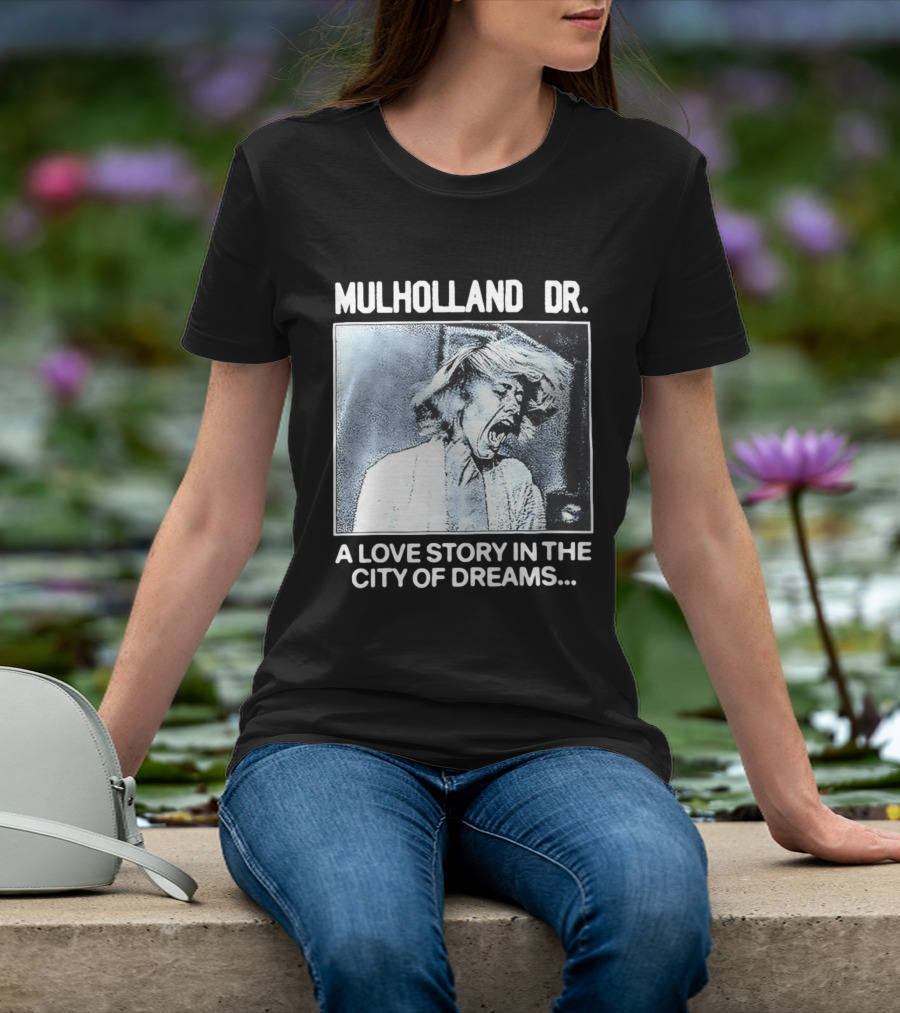 Mulholland Dr. A Love Story In The City Of Dreams T-Shirt
