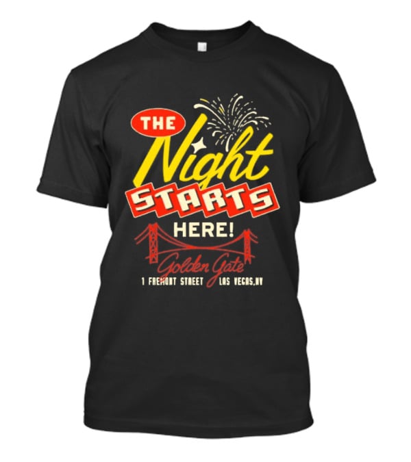 The Night Starts Here Golden Gate 1 Fremont Street Las Vegas NV T-Shirt