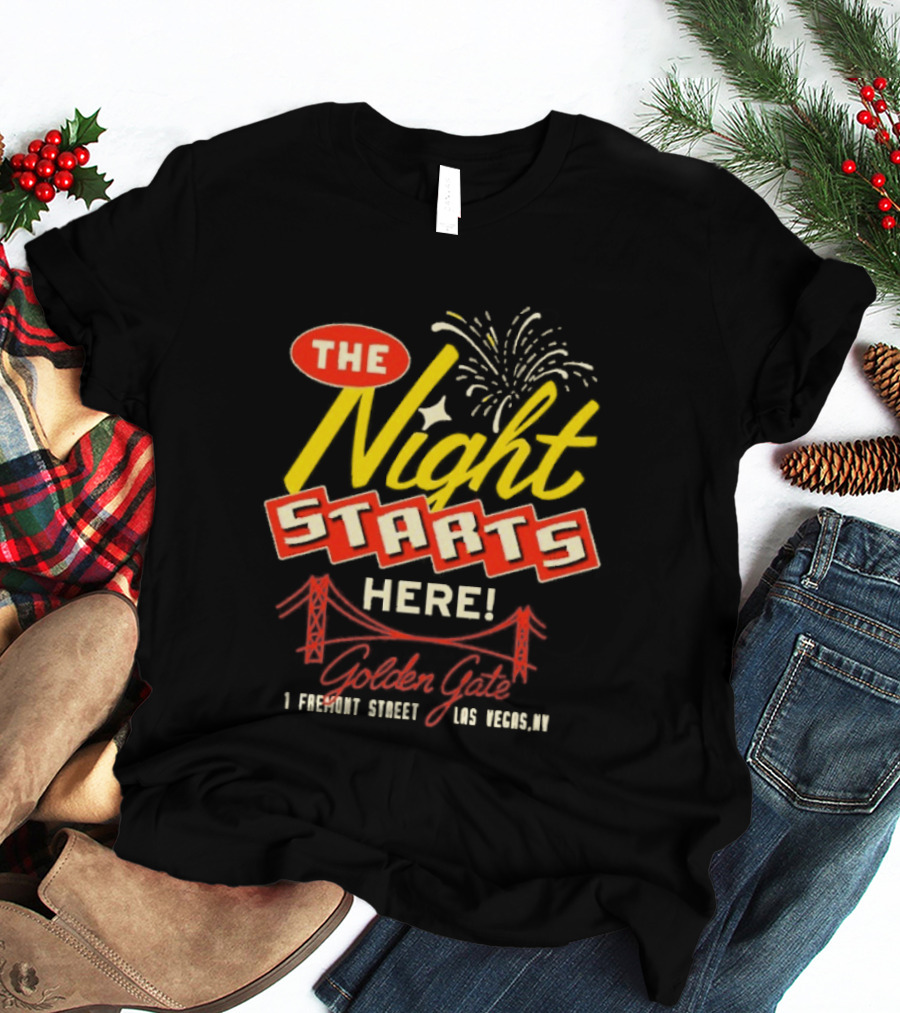 The Night Starts Here Golden Gate 1 Fremont Street Las Vegas NV T-Shirt