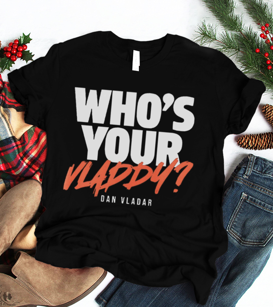 Philadelphia Flyers Dan Vladar Who's Your Vladdy T-Shirt