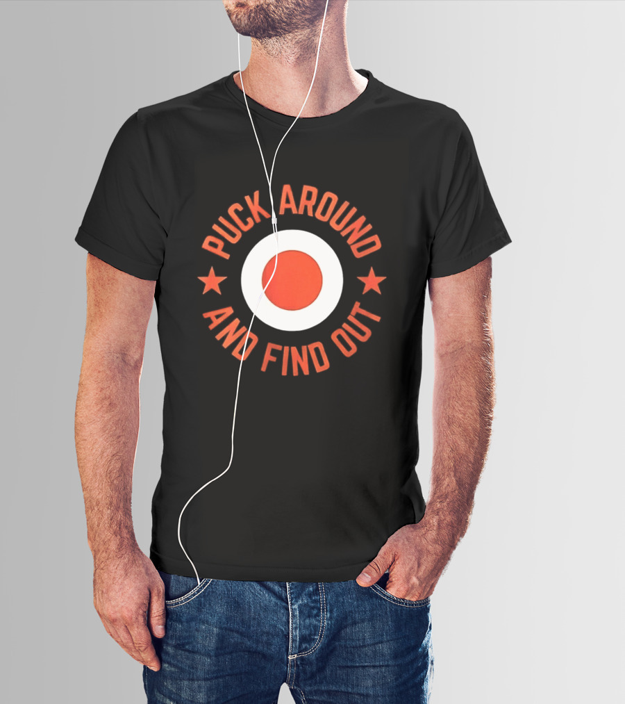 Puck Around And Find Out Philadelphia Flyers Fan Gear T-Shirt