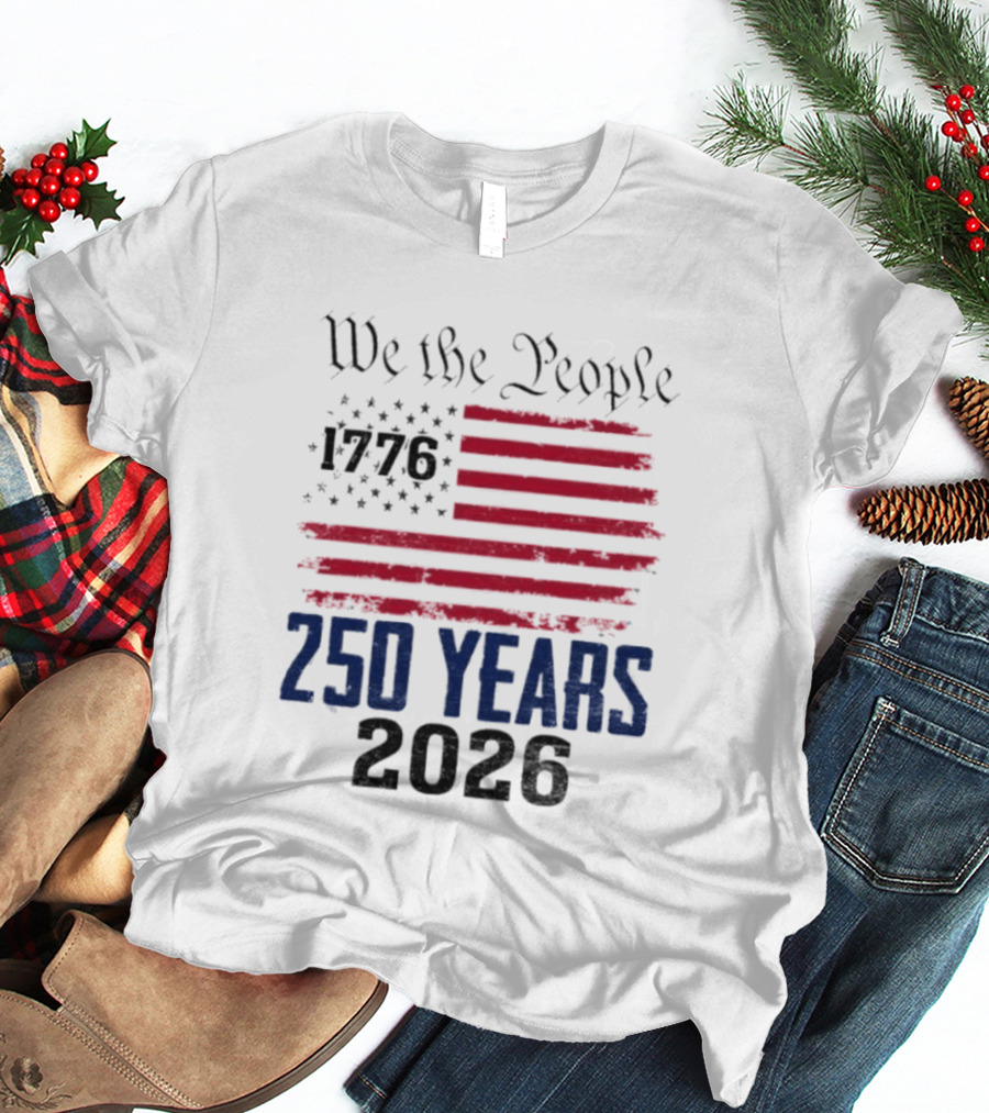 We The People 250 Years 1776 2026 American Flag T-Shirt