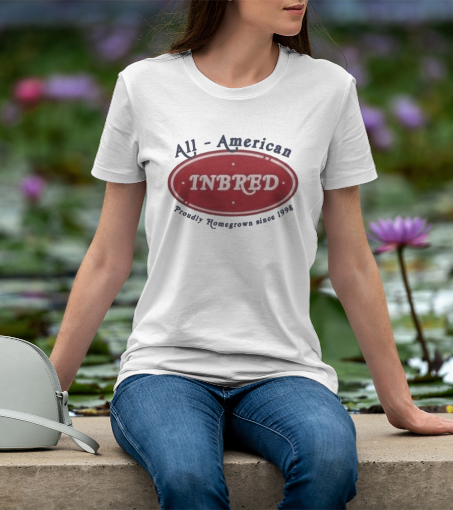 All American Inbred Proudly Homegrown Since 1998 T-Shirt