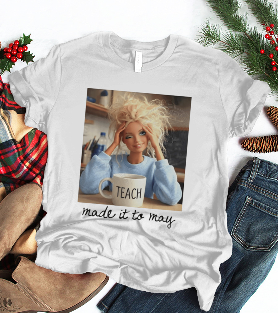 Barbie Teacher Meme Made It To May Last Day Of School Doll Face T-Shirt