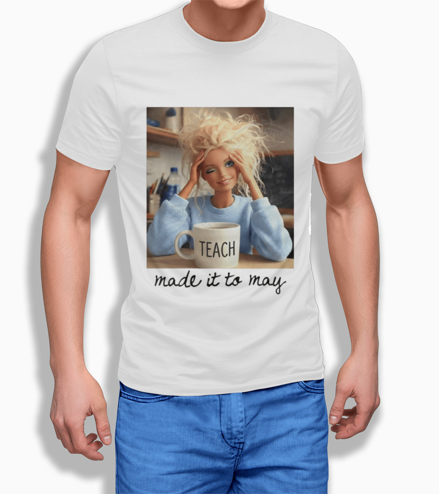 Barbie Teacher Meme Made It To May Last Day Of School Doll Face T-Shirt
