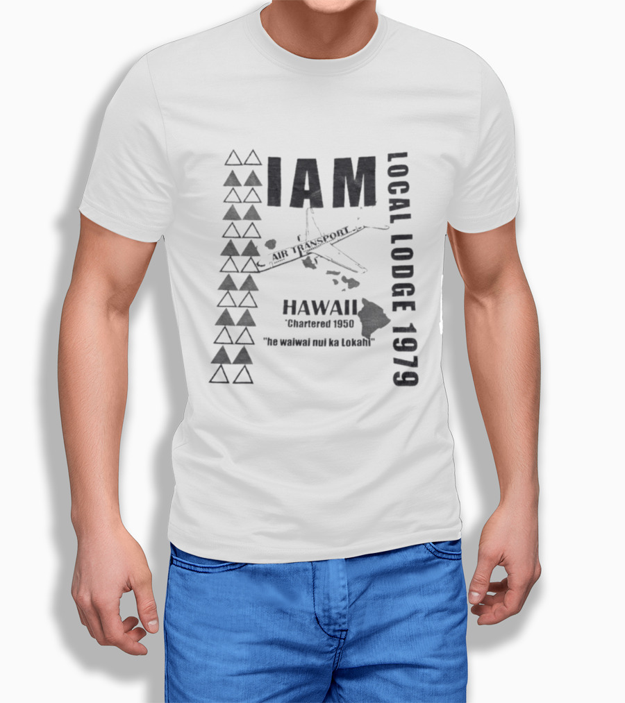 IAM Local Lodge 1979 Hawaii Chartered 1950 "He Wahine Nei Ka Lokahi T-Shirt
