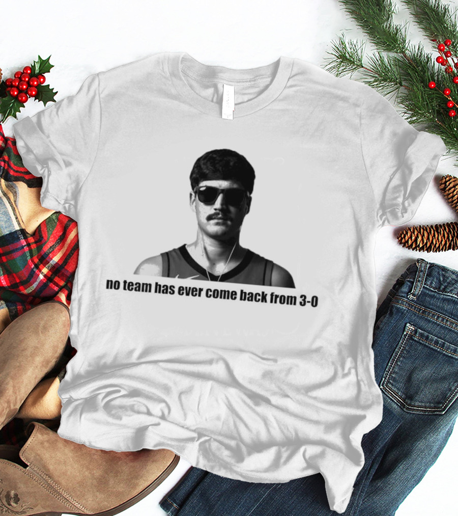 No Team Has Ever Come Back From 3 0 Basketball Player Sunglasses Nostalgia T-Shirt
