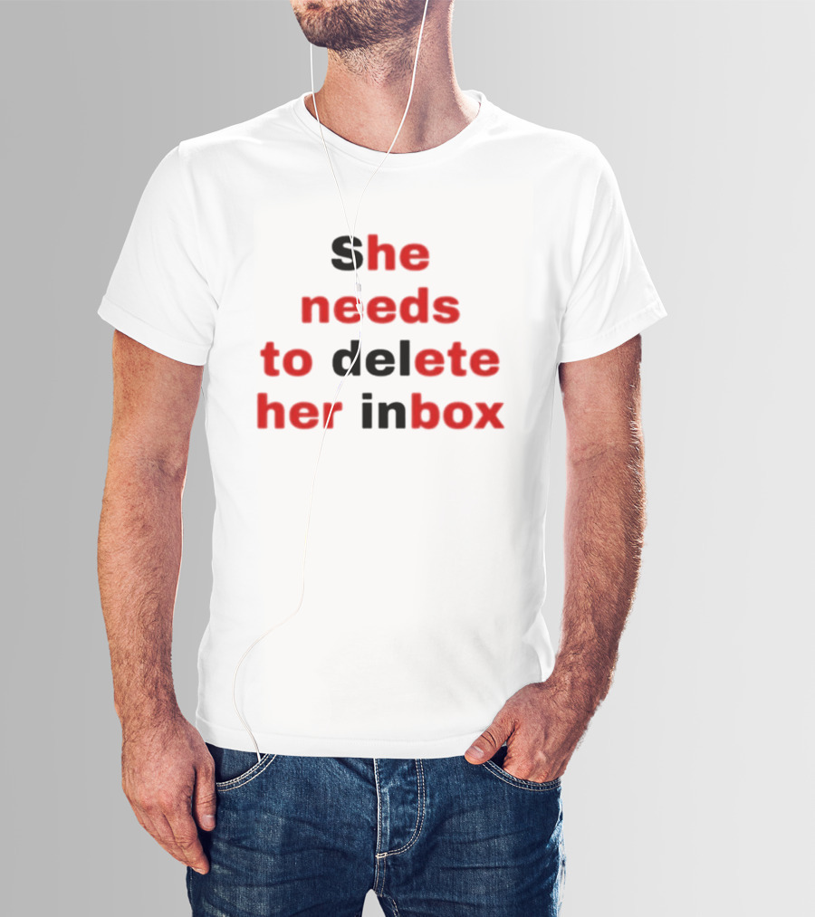 She Needs To Delete Her Inbox He Needs To Eat Her Box T-Shirt
