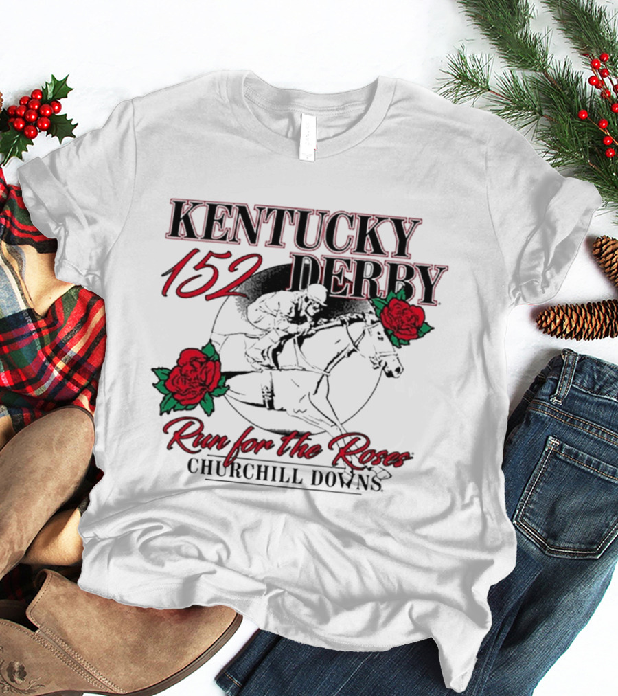 KENTUCKY 152 DERBY Run For The Roses Churchill Downs T-Shirt