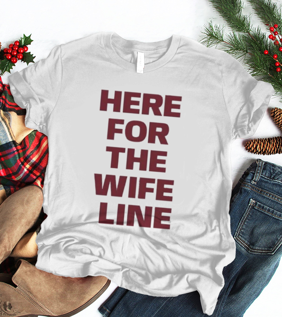 Here For The Wife Line T-Shirt