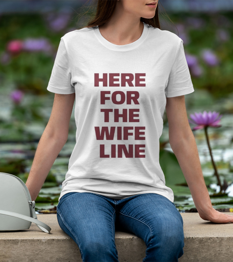Here For The Wife Line T-Shirt