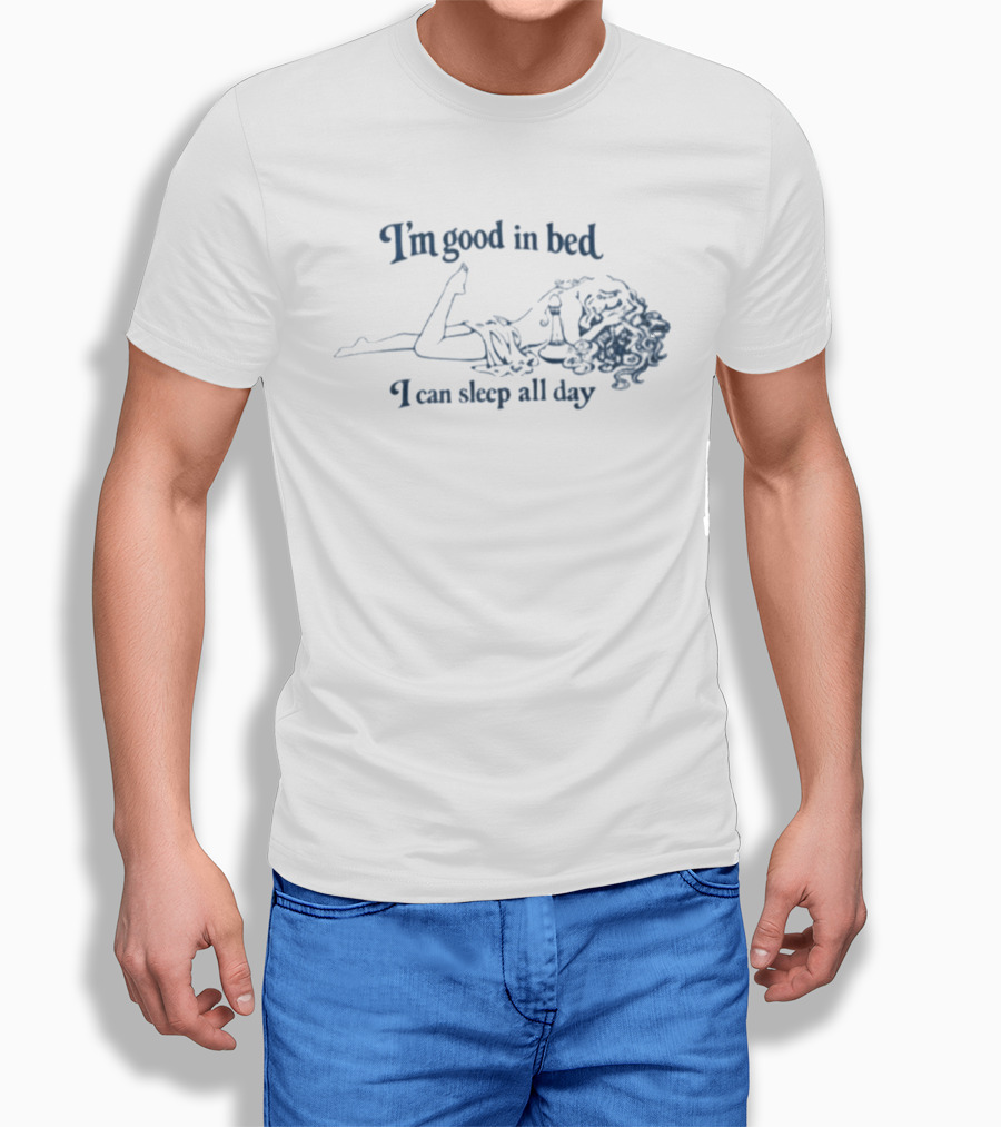 I'm Good In Bed I Can Sleep All Day Vintage Humor T-Shirt