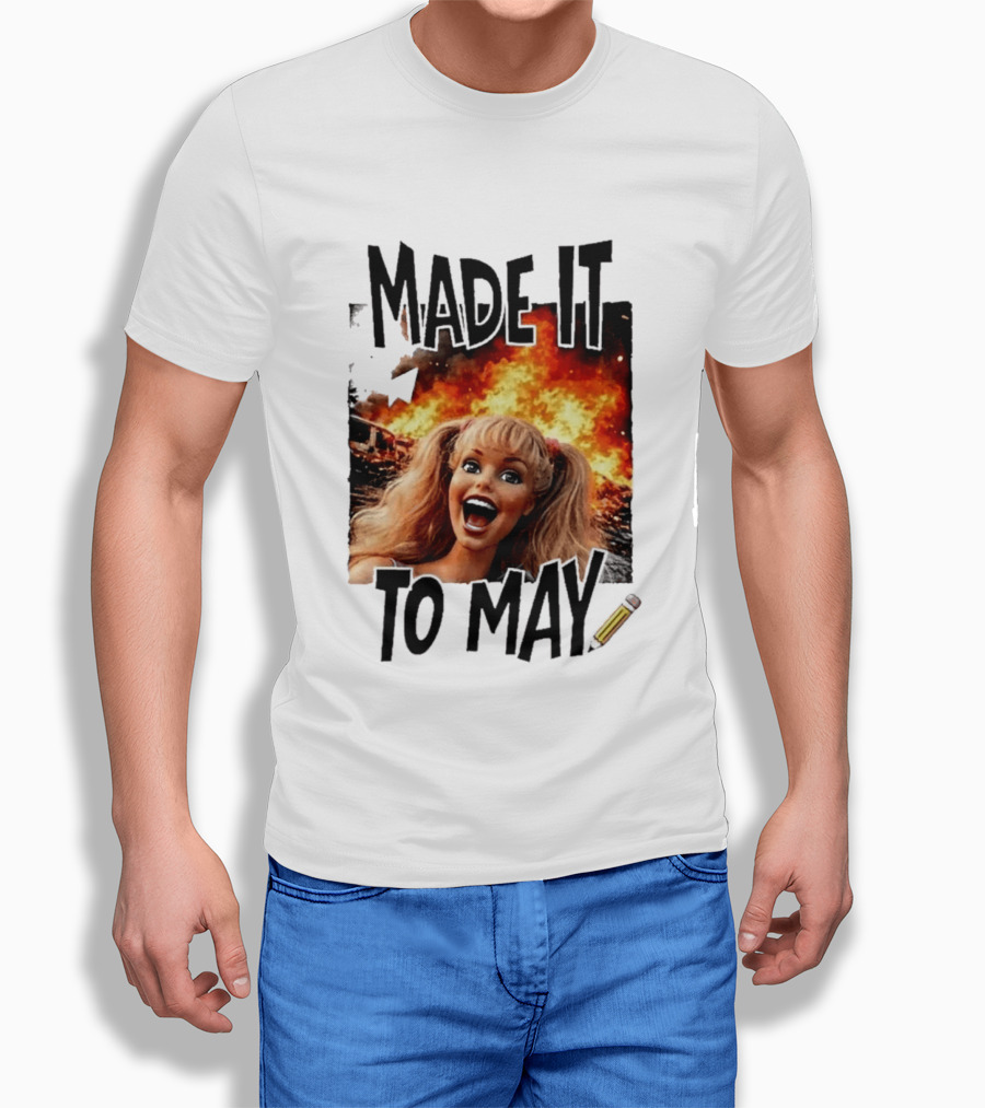 Made It To May Teacher Barbie Doll Face Meme Fire End Of Year School T-Shirt