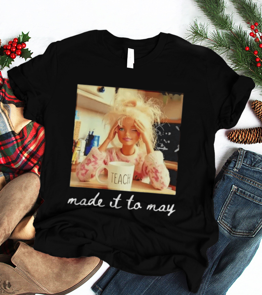 Made It To May Teacher Girl Meme Last Day Of School T-Shirt