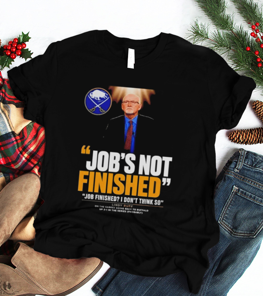 Lindy Ruff Buffalo Sabres Job's Not Finished T-Shirt