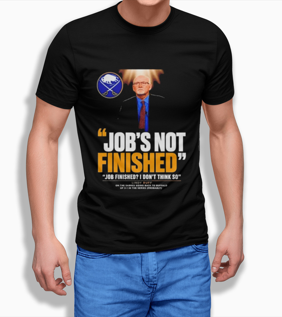 Lindy Ruff Buffalo Sabres Job's Not Finished T-Shirt