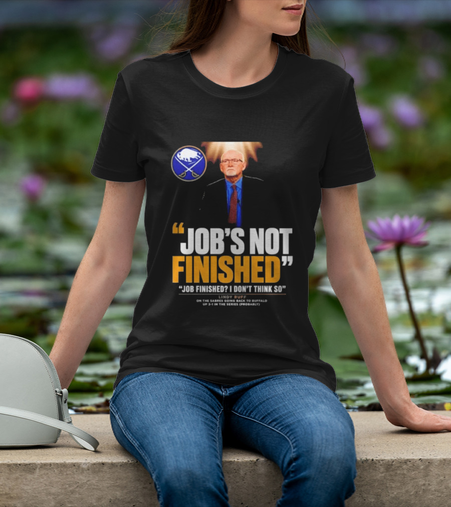 Lindy Ruff Buffalo Sabres Job's Not Finished T-Shirt