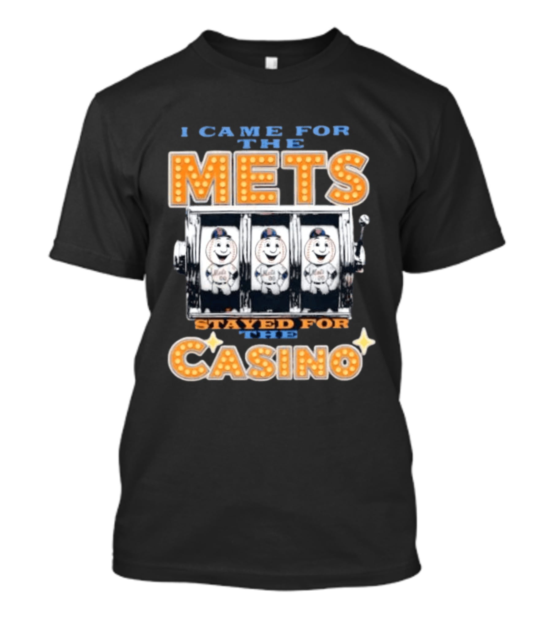 I Came For The Mets Stayed For The Casino Slot Machine Baseball T-Shirt