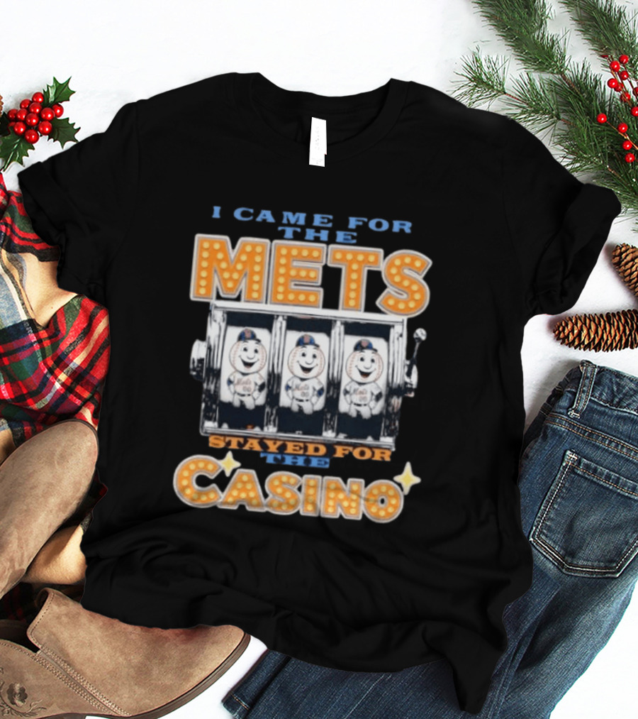 I Came For The Mets Stayed For The Casino Slot Machine Baseball T-Shirt