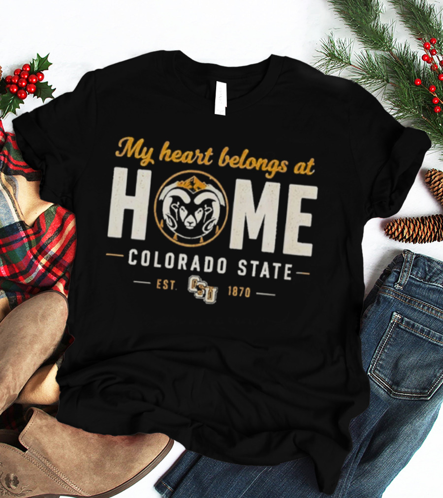 My Heart Belongs At Home Colorado State Rams Est 1870 CSU T-Shirt