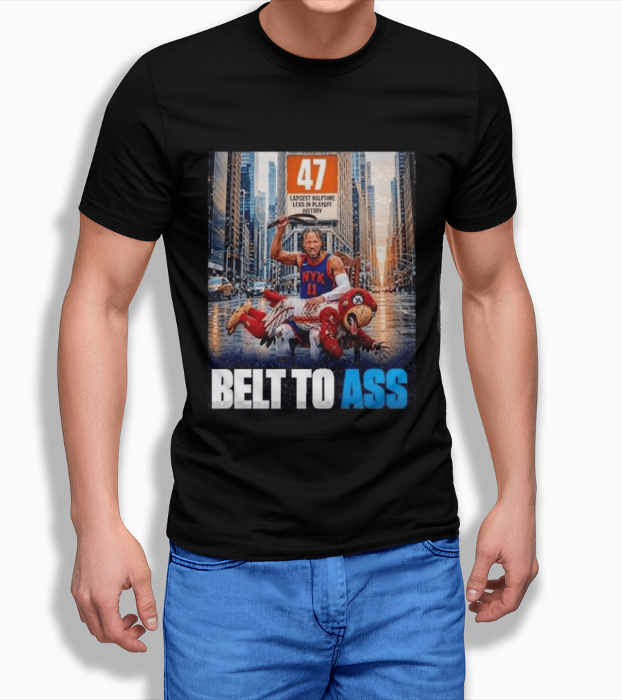 47 Largest Halftime Lead In Playoff History NYK 11 Belt To Ass 2026 T-Shirt