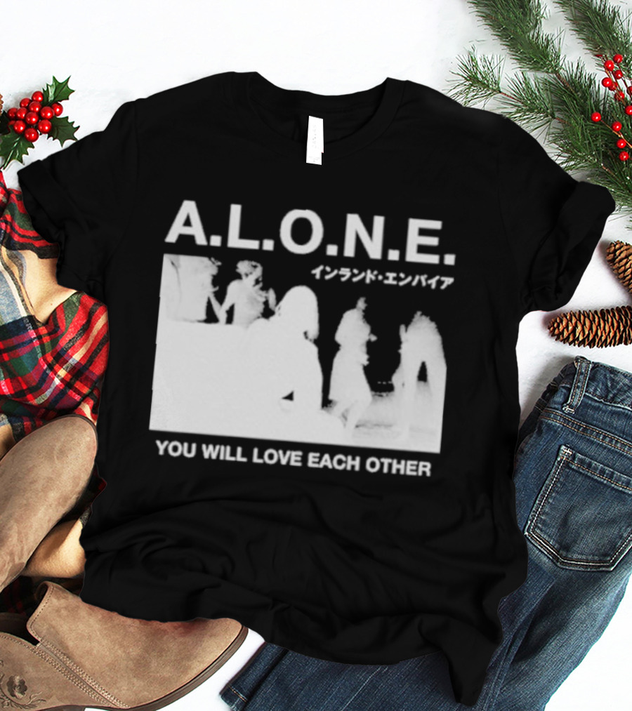 A.L.O.N.E. You Will Love Each Other Japanese T-Shirt