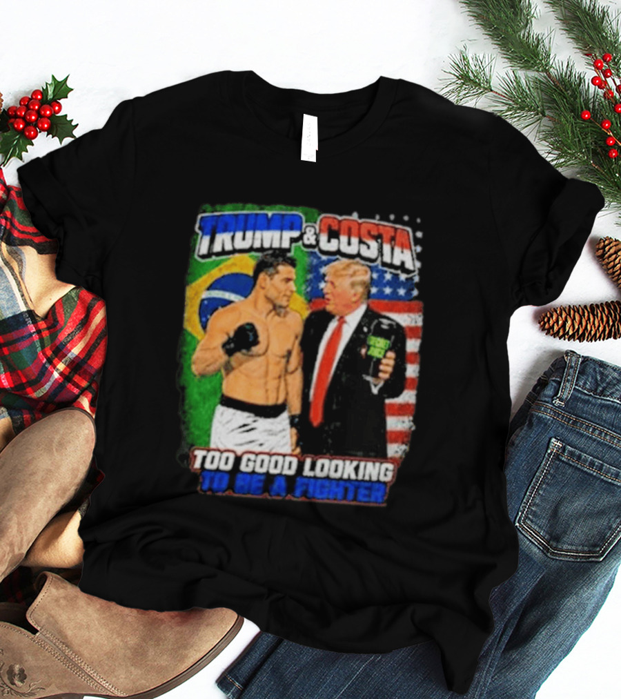 Paulo Costa Trump Too Good Looking To Be A Fighter T-Shirt