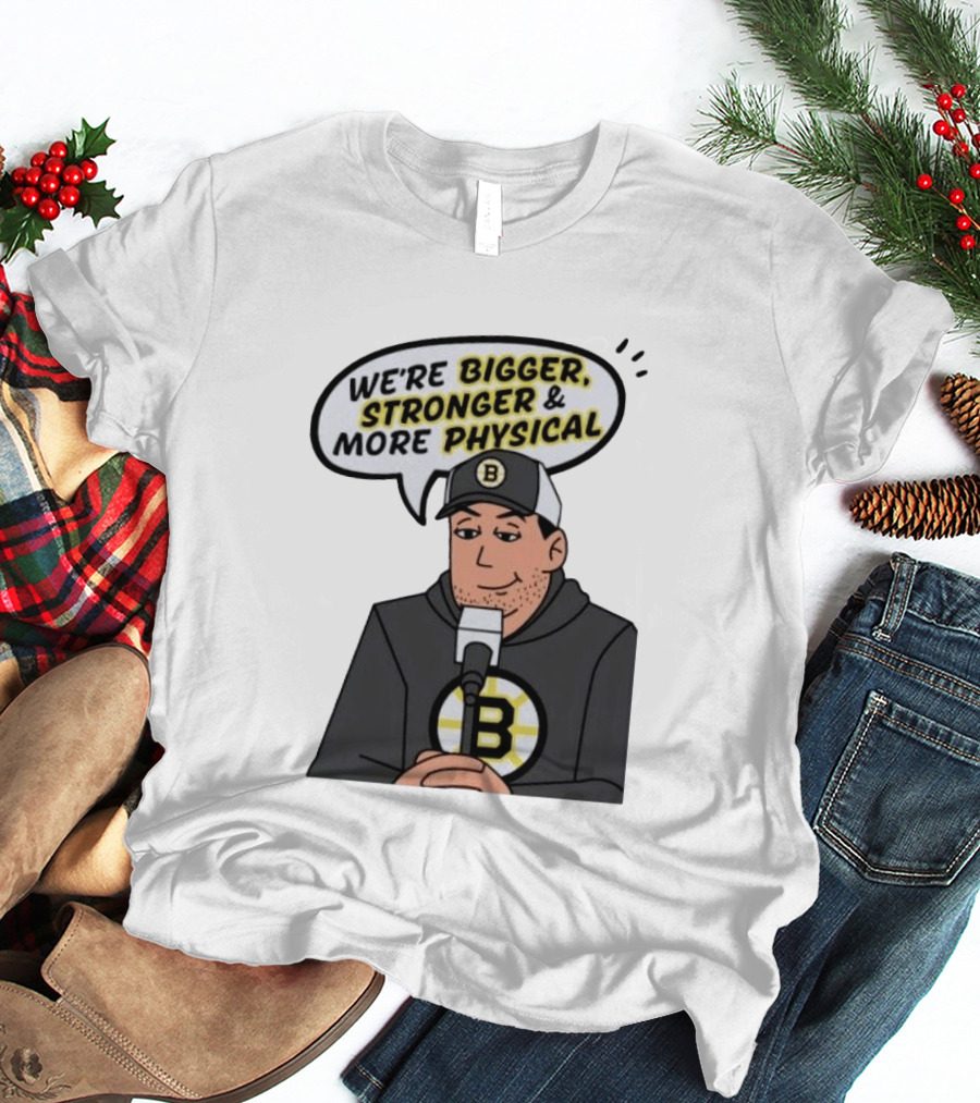 Boston Bruins We're Bigger Stronger More Physical Cartoon Character With Microphone T-Shirt