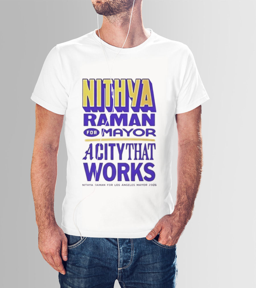 Nithya Raman For Los Angeles Mayor 2026 A City That Works T-Shirt