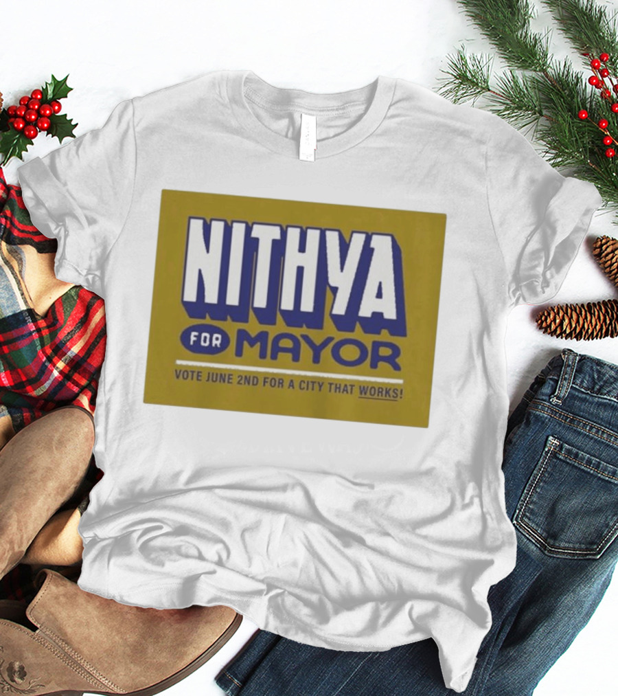 Nithya For Mayor Vote June 2nd For A City That Works T-Shirt