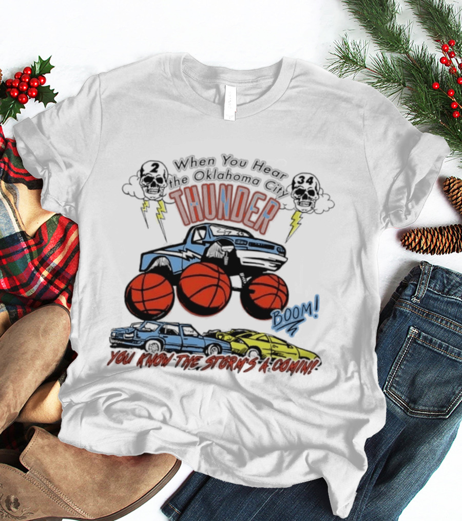 When You Hear Oklahoma City Thunder Boom You Know The Storm's A Comin T-Shirt