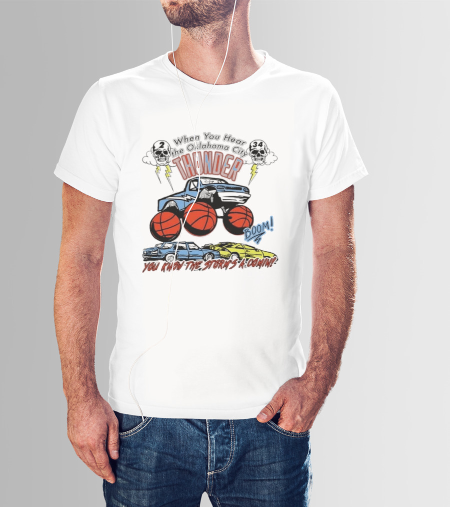 When You Hear Oklahoma City Thunder Boom You Know The Storm's A Comin T-Shirt