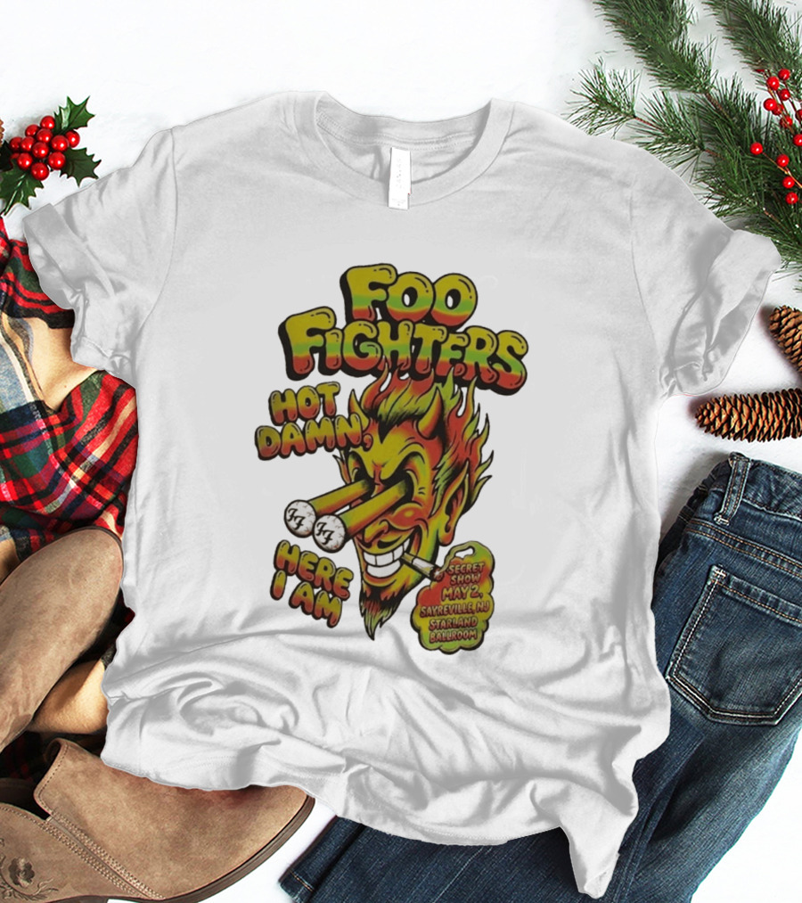Foo Fighters Hot Damn Here I Am Satan Secret Show May 2 Sayreville NJ Starland Ballroom T-Shirt