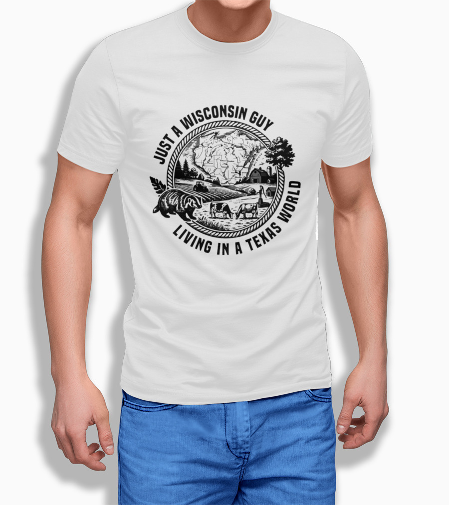 Just A Wisconsin Guy Living In A Texas World With Farm Scenery And Bear T-Shirt