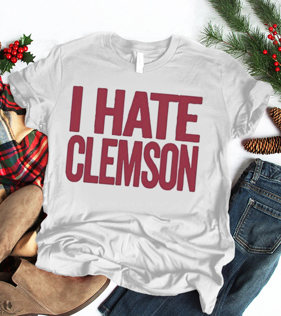 I Hate Clemson T-Shirt