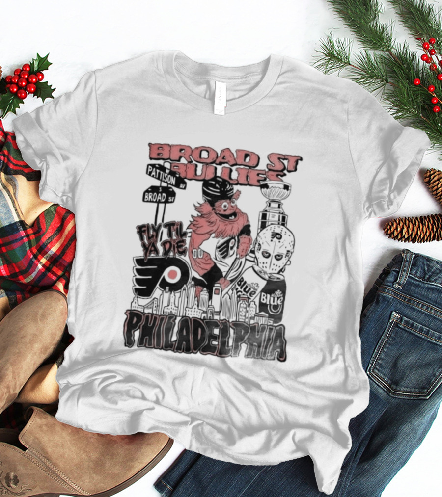 Broad St Bullies Fly Til Ya Die Philadelphia Flyers Gritty T-Shirt