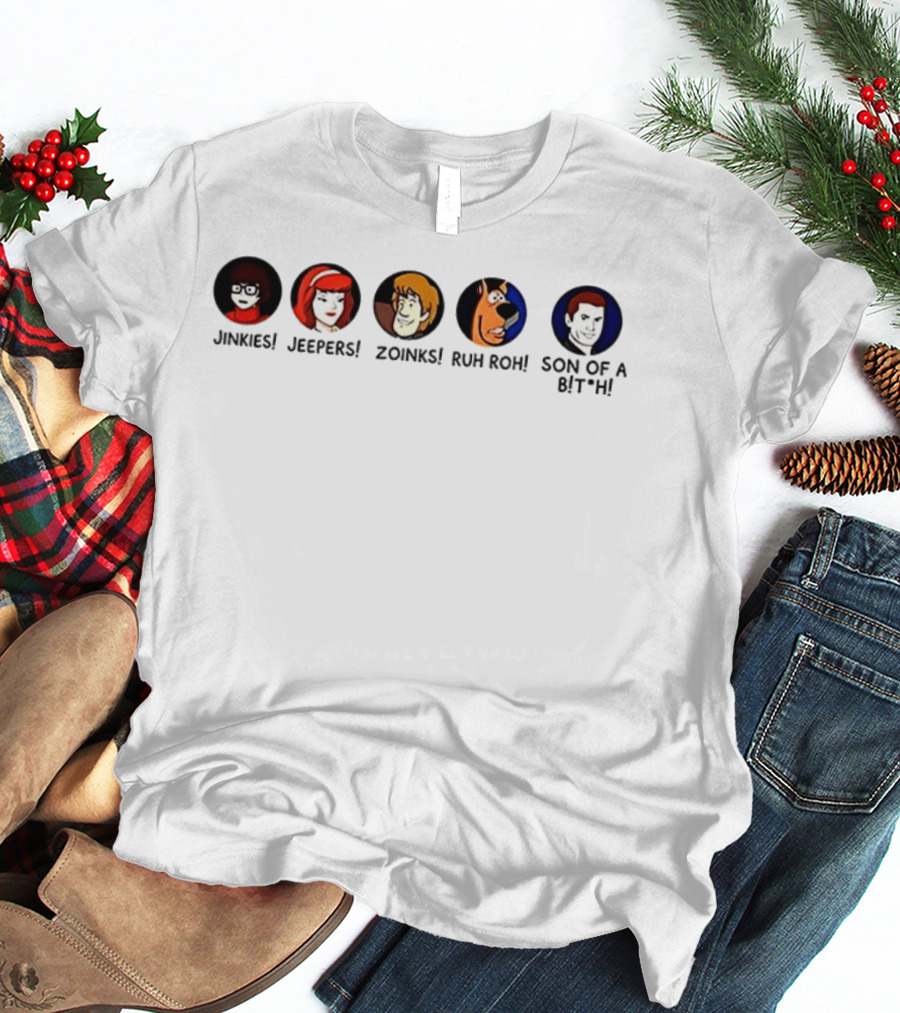 Jinkies Jeepers Zoinks Ruh Roh Son Of A B*tch Scooby Doo Characters T-Shirt