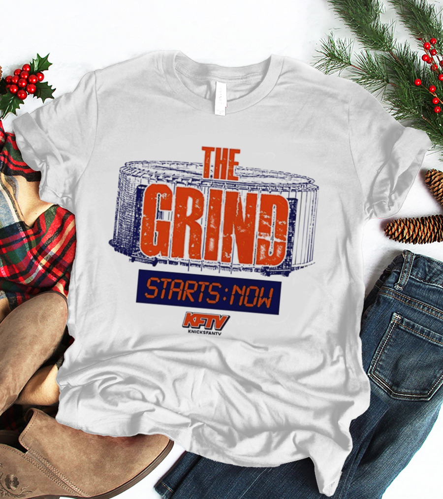 The Grind Starts Now KFTV Knicks Fan TV T-Shirt