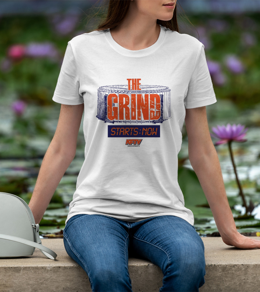 The Grind Starts Now KFTV Knicks Fan TV T-Shirt