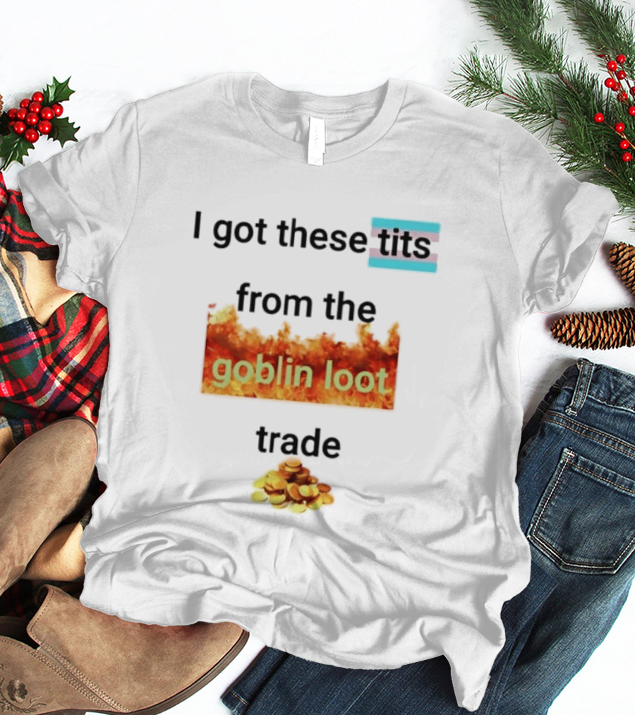 Transgender Flag I Got These Tits From The Goblin Loot Trade Coins T-Shirt