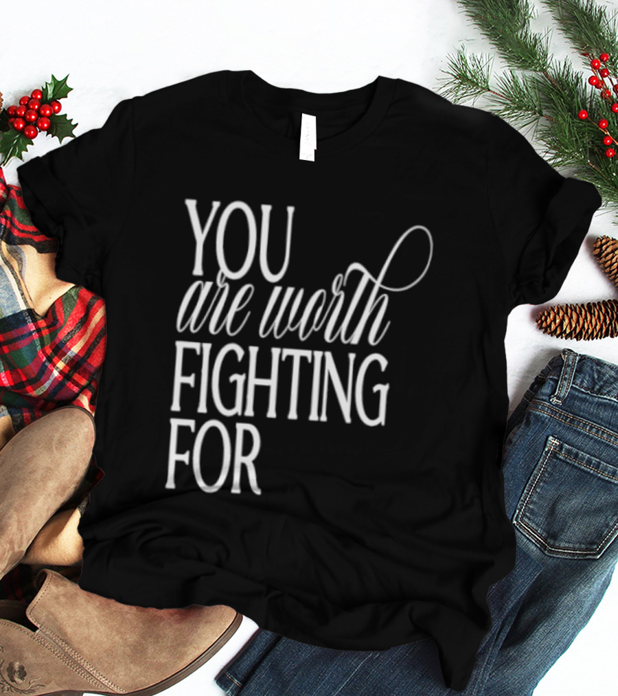2026 Indianapolis Colts You Are Worth Fighting For Bold Motivational Mantra T-Shirt