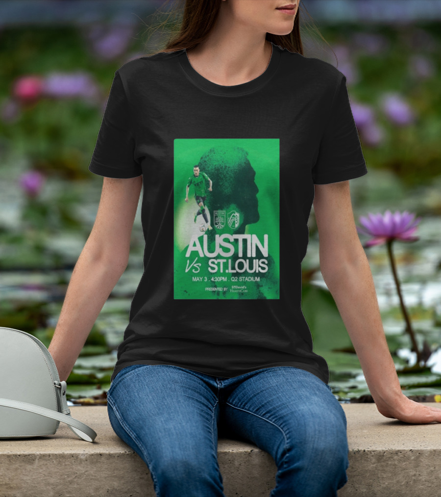 Austin FC Vs St. Louis May 3 4:30 PM Q2 Stadium St. David's HealthCare T-Shirt