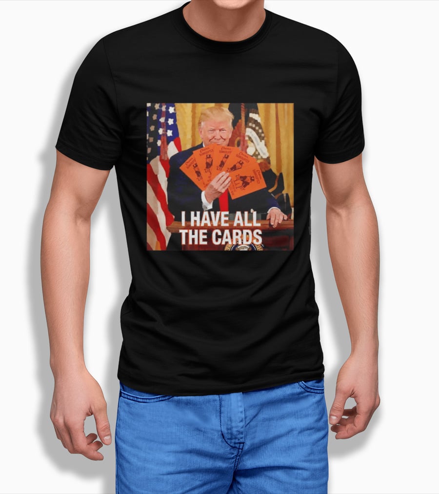 Donald Trump Chance Bankruptcy I Have All The Cards T-Shirt