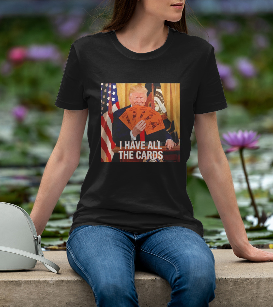 Donald Trump Chance Bankruptcy I Have All The Cards T-Shirt