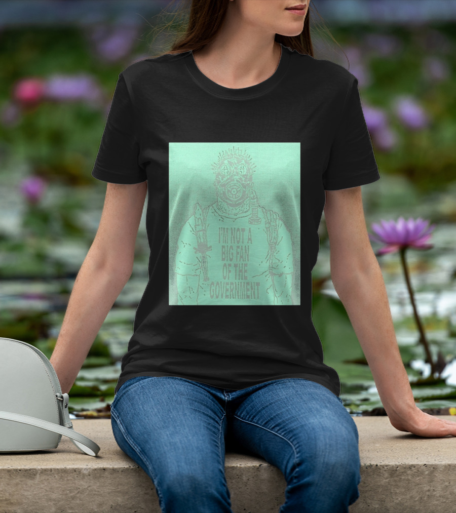 I'm Not A Big Fan Of The Government Gas Mask T-Shirt
