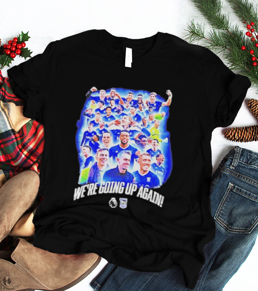 Ipswich Town FC We're Going Up Again Premier League Celebration T-Shirt